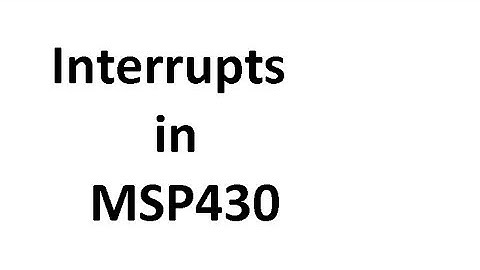 Hardware Interrupts in MSP430