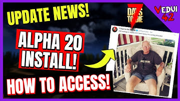 Alpha 20 - HOW to access & INSTALL (once out!) 7 Days To Die ✔️
