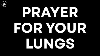 Prayer for Your Lungs | Healing Prayer for Breathing Problems