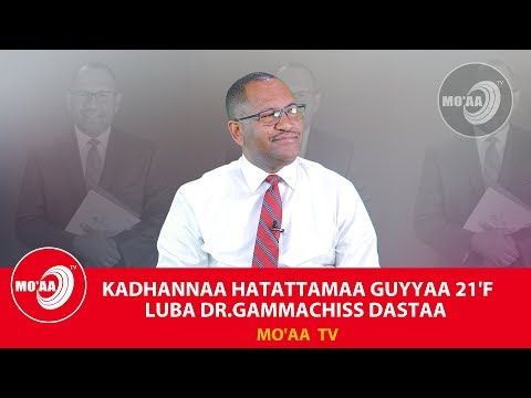 KADHANNAA HATATTAMAA GUYYAA 21 F LUBA DR GAMMACHIS DASTAA