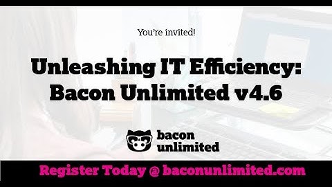 Unleashing IT Efficiency: Bacon Unlimited v4.6