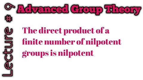 The direct product of finite number of Nilpotent groups is Nilpotent