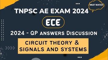 TNPSC AE EXAM 2024 | ECE | Answers Discussion | Unit II - Circuit Theory & Signals and Systems