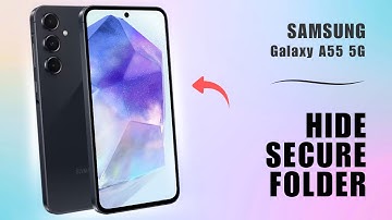 How to Hide & Unhide Secure Folder on Samsung Galaxy A55 5G | A Quick Guide