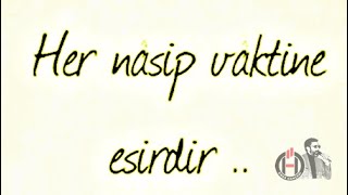 Her Nasip Vaktine Esirdir... Güzel ✔ Özlü ✔ Anlamlı ✔ Sözler...