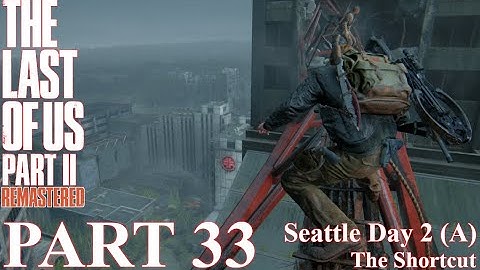 The Last of Us 2 Gameplay Walkthrough - 100% Part 33 - Seattle Day 2 Abby - The Shortcut