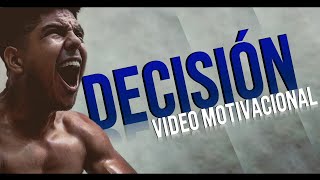 DECISIÓN - Video Motivacional || Omonjaras M