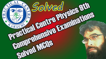 Practical Centre Comprehensive Examinations Solved MCQs Physics 9th