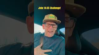 One Minute Challenge! John 14:35