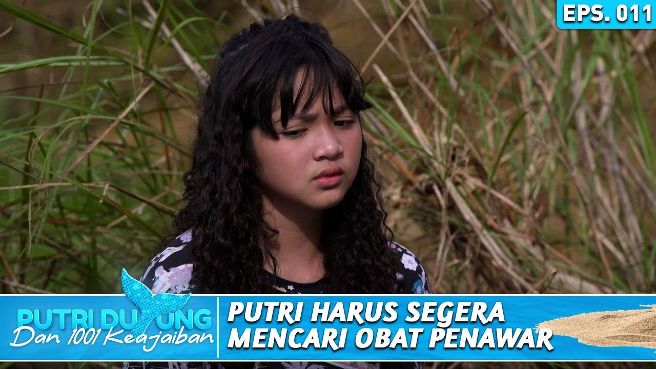 PUTRI HARUS SEGERA CARI OBAT PENAWAR UNTUK KAKAK DAN SAUDARANYA - PUTRI DUYUNG DAN 1001 KEAJAIBAN