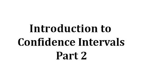 Introduction to Confidence Intervals (Part 2)