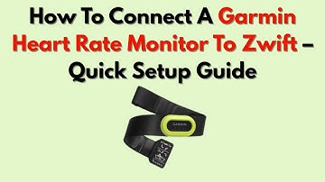 How To Connect A Garmin Heart Rate Monitor To Zwift – Quick Setup Guide