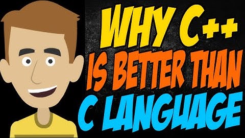 Why C++ is Better than C Language