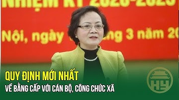 Quy định mới nhất về bằng cấp với cán bộ, công chức xã