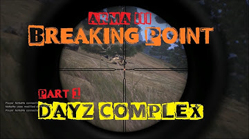 Breaking Point ARMA 3 Part 1 DayZ Complex HD