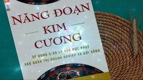 Năng Đoạn Kim Cương - Áp Dụng Trí Tuệ Phật Giáo để Thành Công và Hạnh Phúc | part 2
