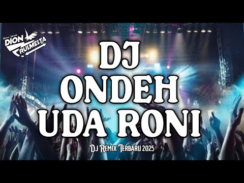 DJ ONDEH UDA RONI DJ REMIX MINANG TERBARU 2025