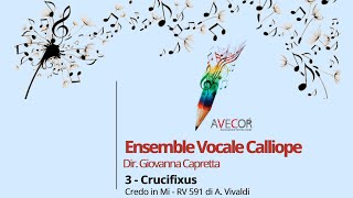 Ensemble vocale Calliope - 3 CRUCIFIXUS ( Credo in MI- RV 591 A. Vivaldi )