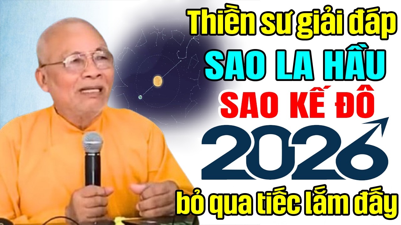 THIỀN SƯ GIẢI ĐÁP SAO LA HẦU SAO KẾ ĐÔ 2026 BỎ QUA TIẾC LẮM ĐẤY | Thiền Sư An Lạc Hạnh