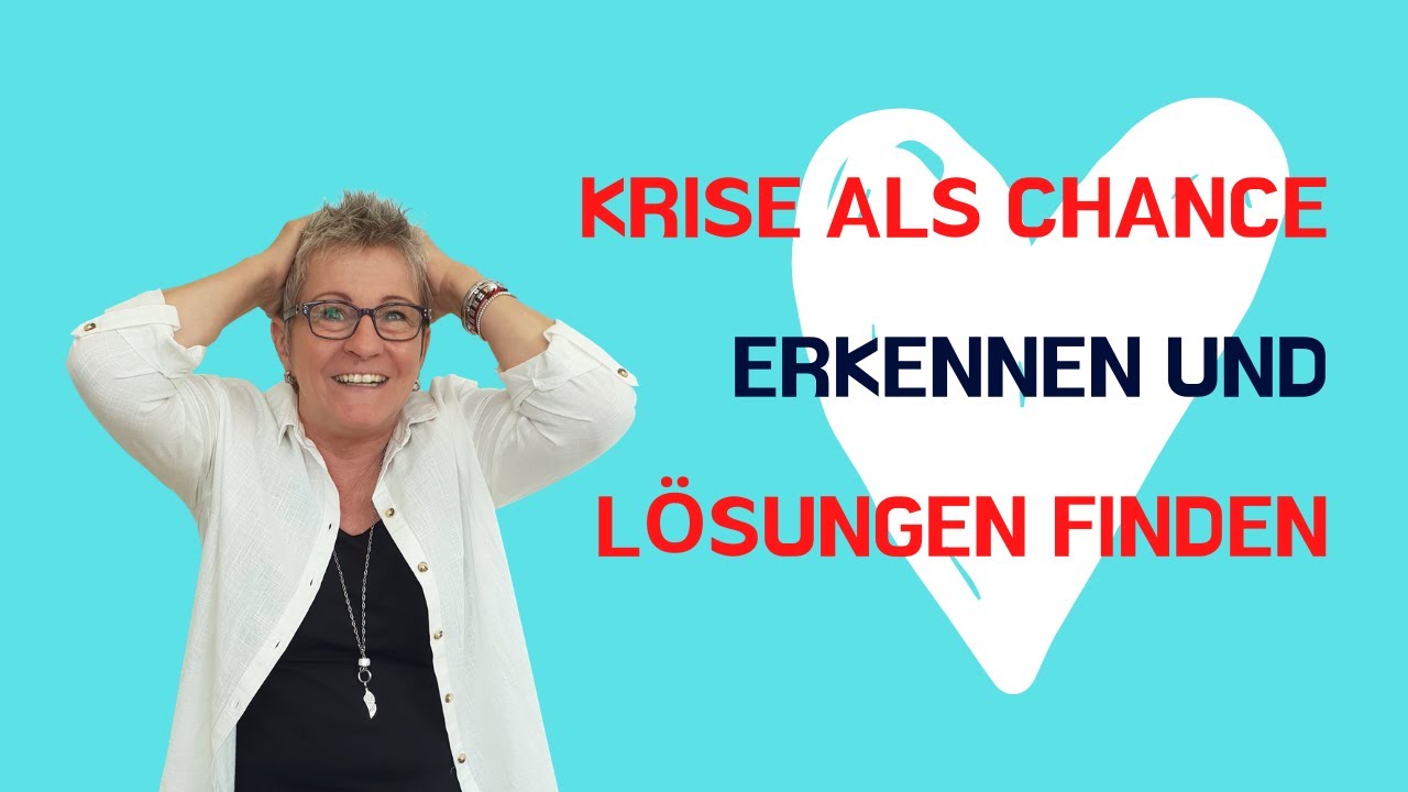 Krise als Chance erkennen und Lösungen finden - YouTube