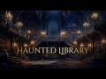 Haunted library ambience and music  slightly spooky halloween atmosphere halloweenambience