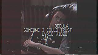 Dedula - Someone I Could Trust (Official Lyric Video)
