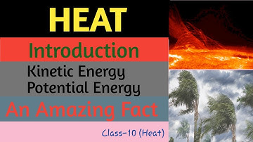 Heat, Energy (K.E.,P.E.& Total Energy) Heat Equation, Reason for air blow.. @G.T.ScienceTutorial