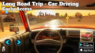 Long Road Trip - Car Driving (Early Access) Android&Ios Gameplay