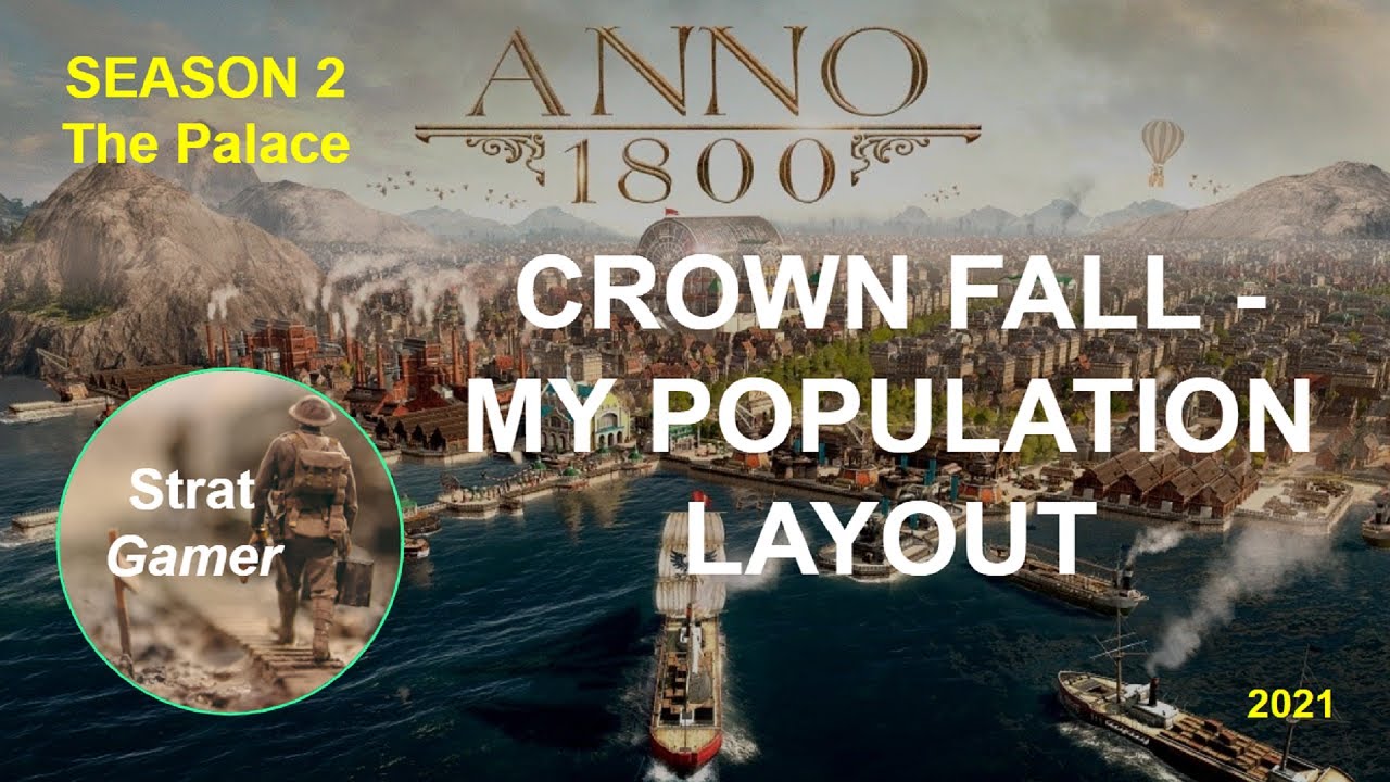 Anno 1800 My Crownfall Population Layout Why And Why Not Youtube Anno 1800 My Crownfall Population Layout Why And Why Not Youtube