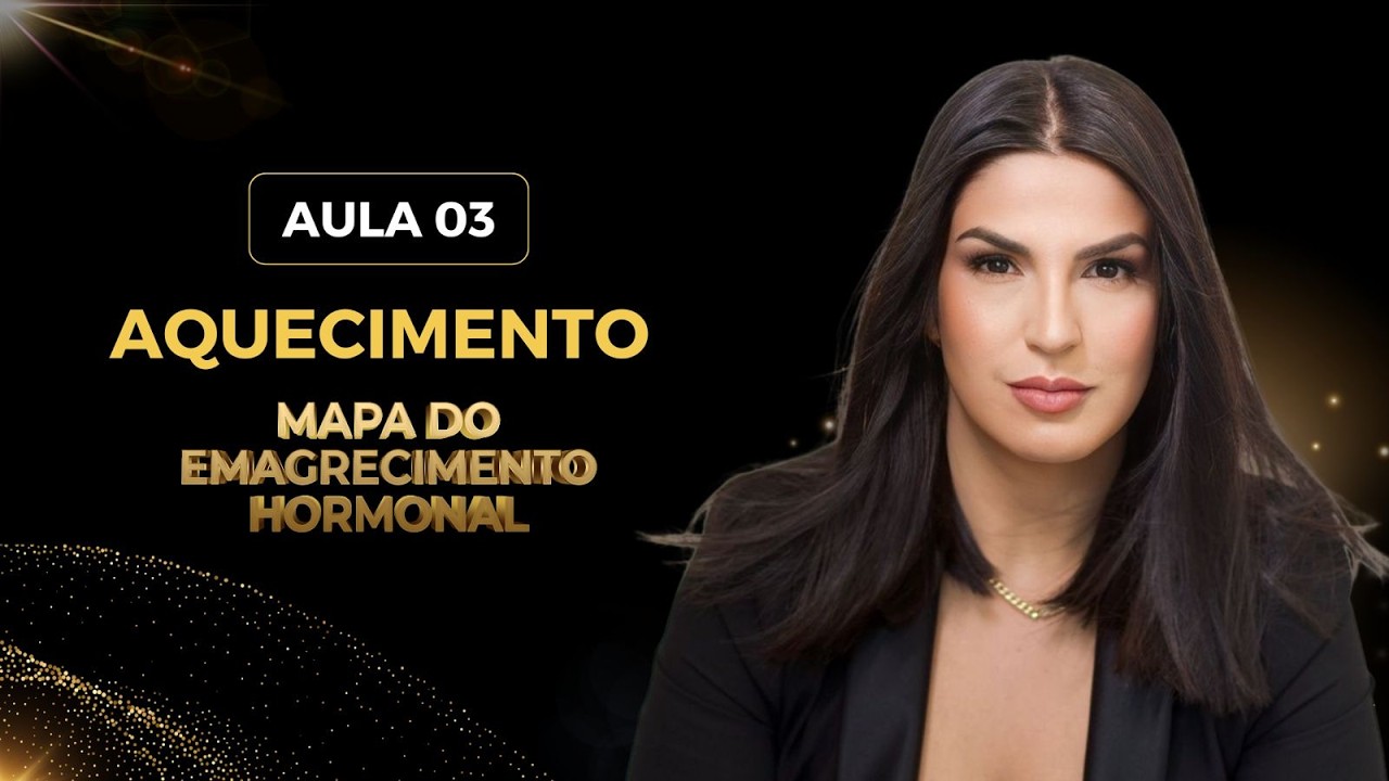 SEMANA DE AQUECIMENTO   EMAGRECIMENTO HORMONAL FEMININO