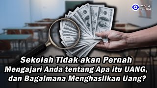 Sekolah Tidak akan Pernah Mengajari Anda …Apa itu UANG, dan Bagaimana Menghasilkan Uang?