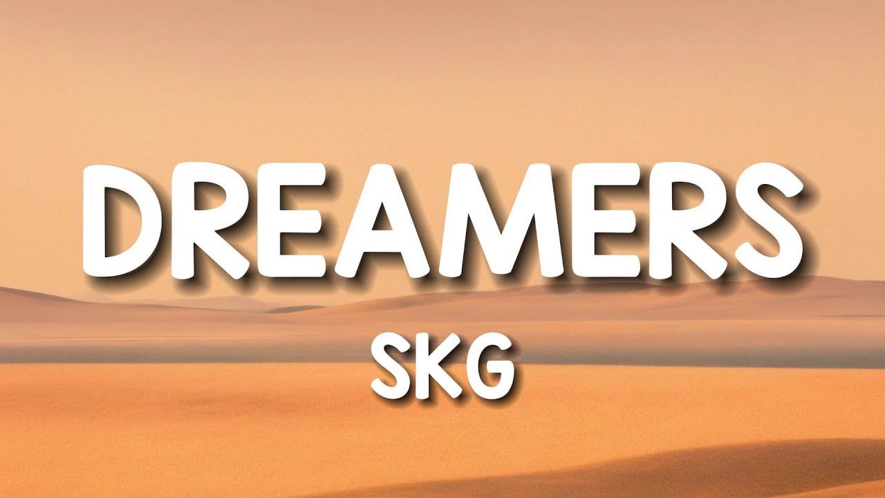 SKG - Dreamers (Lyrics) SKG - Dreamers (Lyrics)