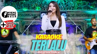 TERLALU KARAOKE DIFARINA INDRA ADELLA ( VIDEO LIRIK)