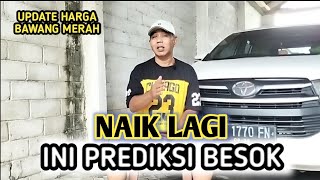 Download Lagu NAIK LAGI, INI PREDIKSI BESOK | UPDATE HARGA BAWANG MERAH BJM CHANNEL  MP3