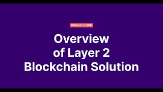 Vindax Cloud - Overview Of Layer 2 Blockchain Solution