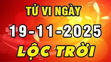 Tu Vi Hang Ngay 19-11-2025 Thần Tài Chấm Tên Cho Lộc Con Giáp May Mắn ĐƯỢC LỘC TRỜI Tiền Về Chật Két