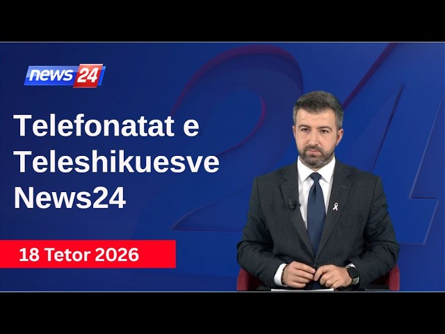 18 Tetor  2026📞Telefonatat e Teleshikuesve News24 - Koha për t'u zgjuar në studio Renaldo Salianji