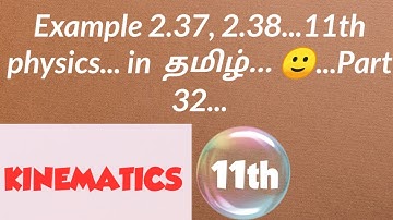 11th physics... Example 2.37, 2.38... Kinematics in tamil... 🙂