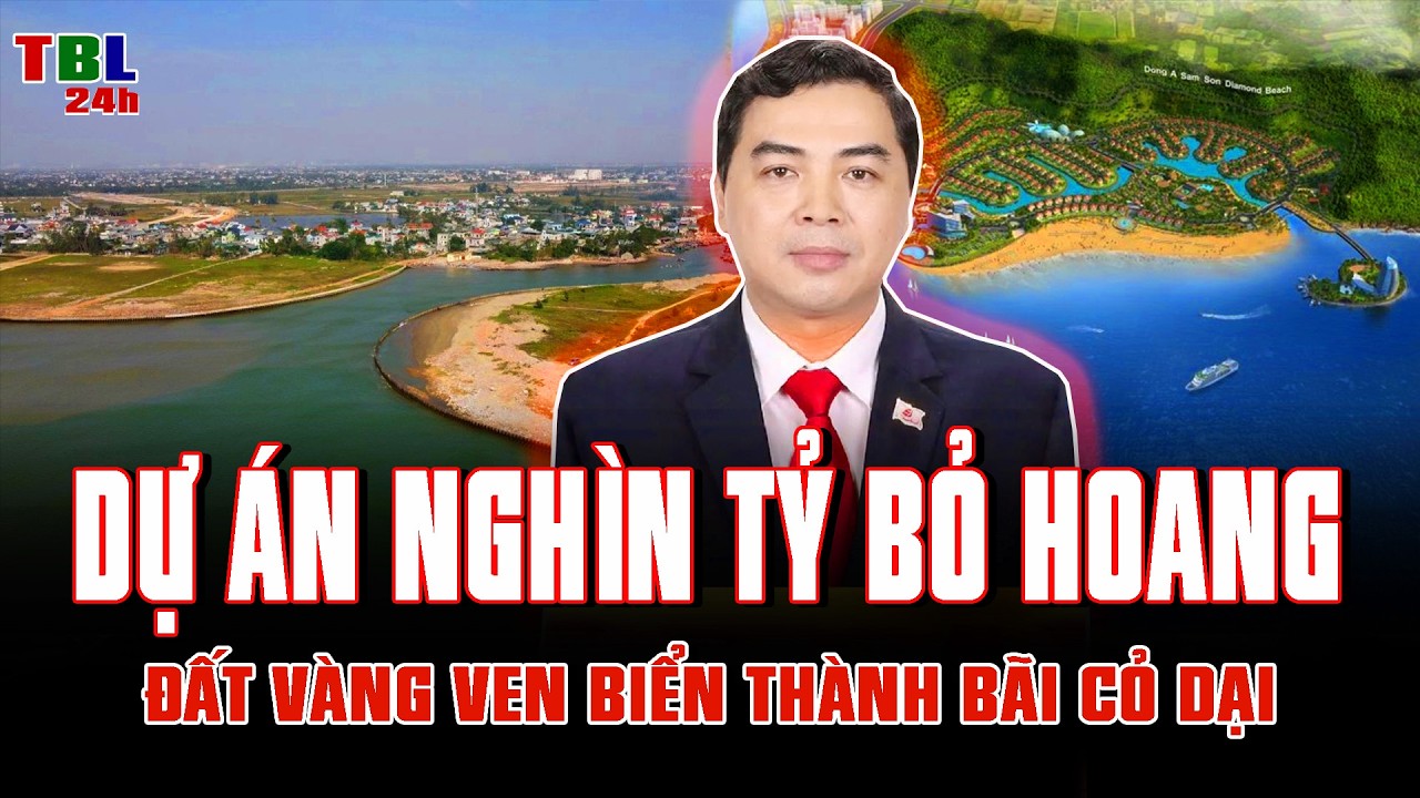 DỰ ÁN NGHÌN TỶ BỎ HOANG hơn 10 năm: ĐẤT VÀNG ven biển THÀNH BÃI CỎ DẠI