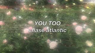 YOU TOO - Chase Atlantic slowed