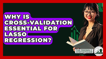 Why Is Cross-validation Essential For Lasso Regression? - The Friendly Statistician