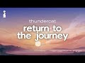 thundercat - return to the journey // lyrics [nu-jazz/psychedelic rock]