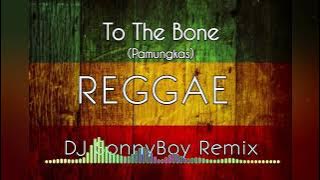Pamungkas -To The Bone ( Reggae Remix ) DJ SonnyBoy Remix 2023
