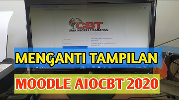 MENGANTI TAMPILAN MOODLE AIO CBT 2020