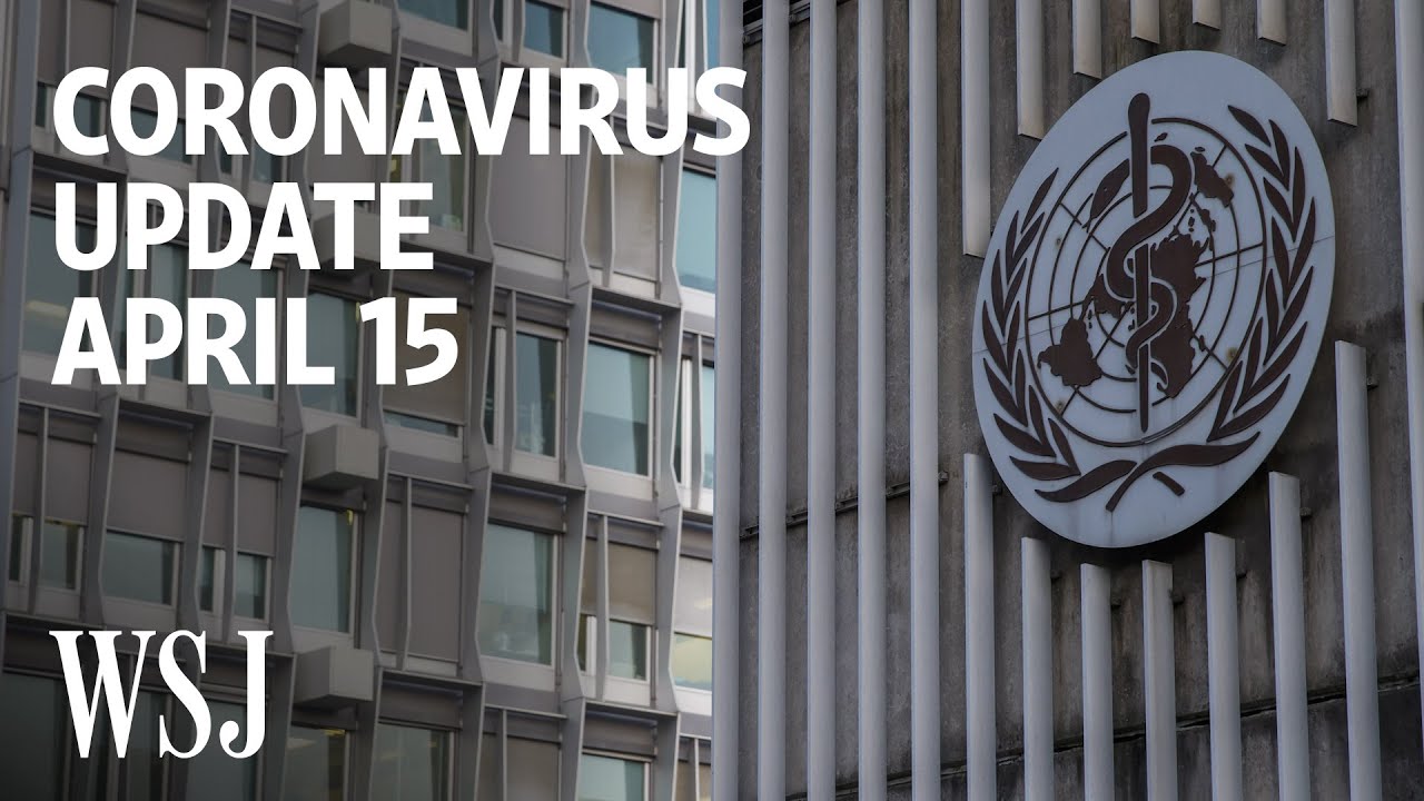 Coronavirus Update: WHO Funding Freeze Criticized, Airlines to Receive Aid | WSJ