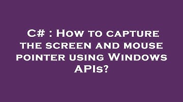 C# : How to capture the screen and mouse pointer using Windows APIs?