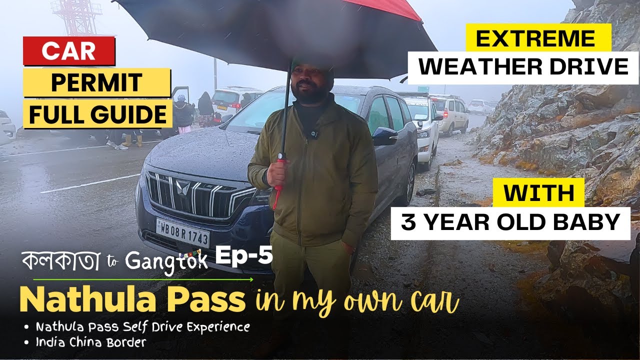 Nathula Pass by Own Car | Permit Process, Extreme Weather Drive & Traveling with a 3 Year Old | Ep-5