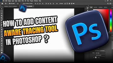 How to add content aware tracing tool in photoshop cc