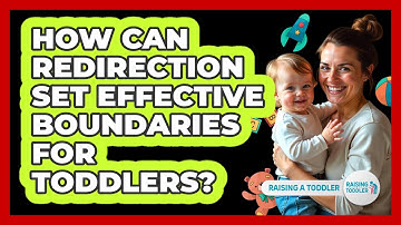 How Can Redirection Set Effective Boundaries For Toddlers? - Raising A Toddler