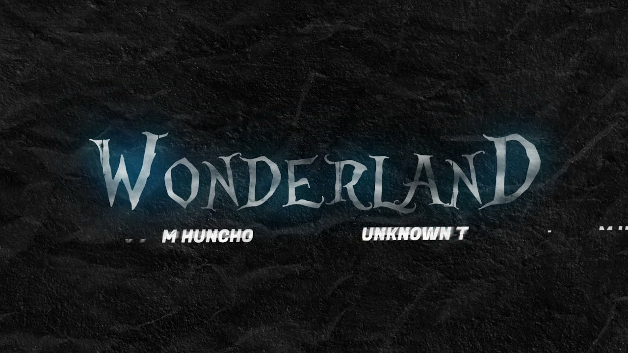 Unknown T - Wonderland ft. M Huncho (Lyric Video Concept)